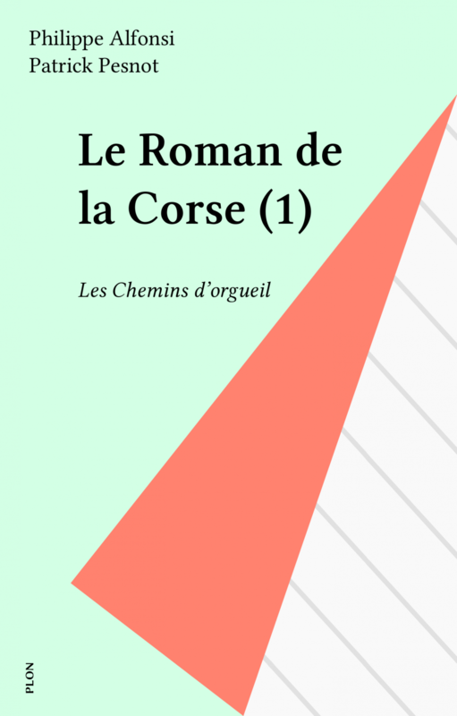 Le Roman de la Corse (1) Les Chemins d'orgueil