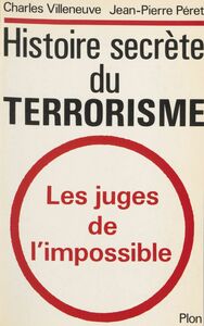Histoire secrète du terrorisme Les juges de l'impossible