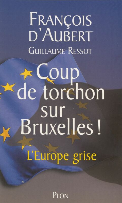 Coup de torchon sur Bruxelles L'Europe grise
