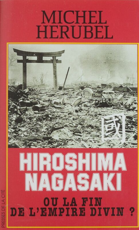 Hiroshima-Nagasaki ou la Fin de l'Empire divin ?