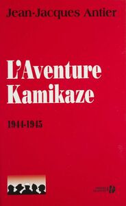 L'Aventure kamikaze (1944-1945)
