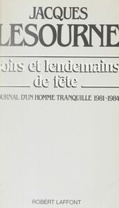 Soirs et lendemains de fête Journal d'un homme tranquille (1981-1984)