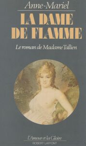 La Dame de flamme Le roman de madame Tallien