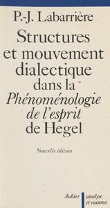 Structure et mouvement dialectique dans la «Phénoménologie de l'esprit» de Hegel