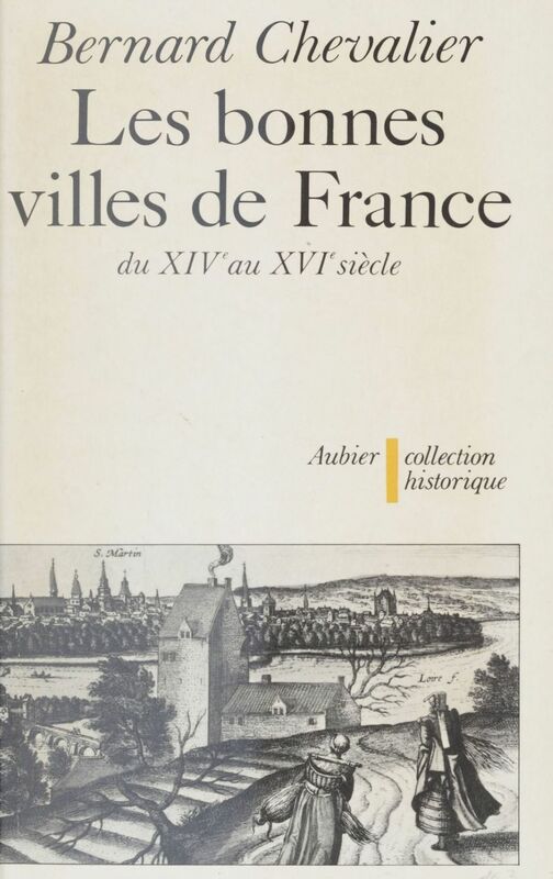 Les Bonnes Villes de France Du XIVe au XVIe siècle
