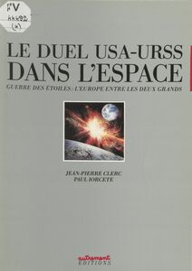 Le Duel U.S.A.-U.R.S.S. dans l'espace Guerre des étoiles : l'Europe entre les deux Grands