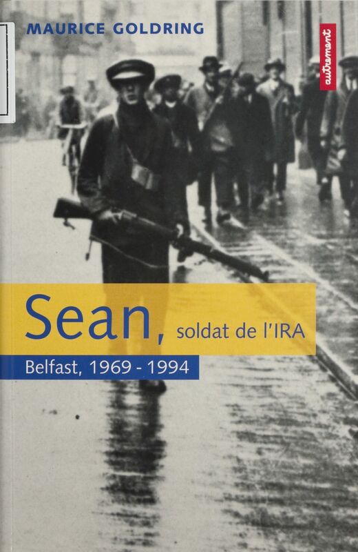 Sean, soldat de l'I.R.A. Belfast, 1969-1994