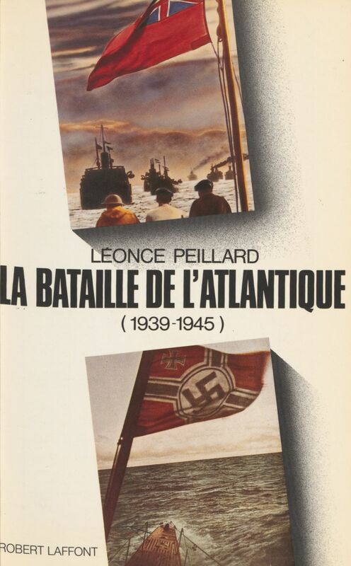 La Bataille de l'Atlantique (1939-1945)