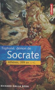 Tisphoné, démon de Socrate : Athènes, 399 av. J.-C. Athènes, 399 av. J.-C.