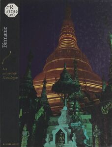 La Birmanie : les arcanes de Shwedagon Les arcanes de Shwedagon