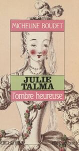 Julie Talma : l'ombre heureuse
