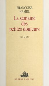 La semaine des petites douleurs
