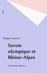 Savoie olympique et Rhône-Alpes Les bonnes adresses
