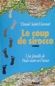 Le Coup de Sirocco Une famille de pieds-noirs en France