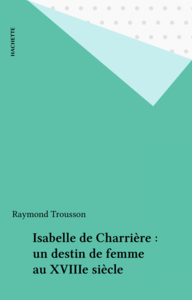 Isabelle de Charrière : un destin de femme au XVIIIe siècle