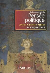 Dictionnaire de la pensée politique Auteurs, œuvres, notions