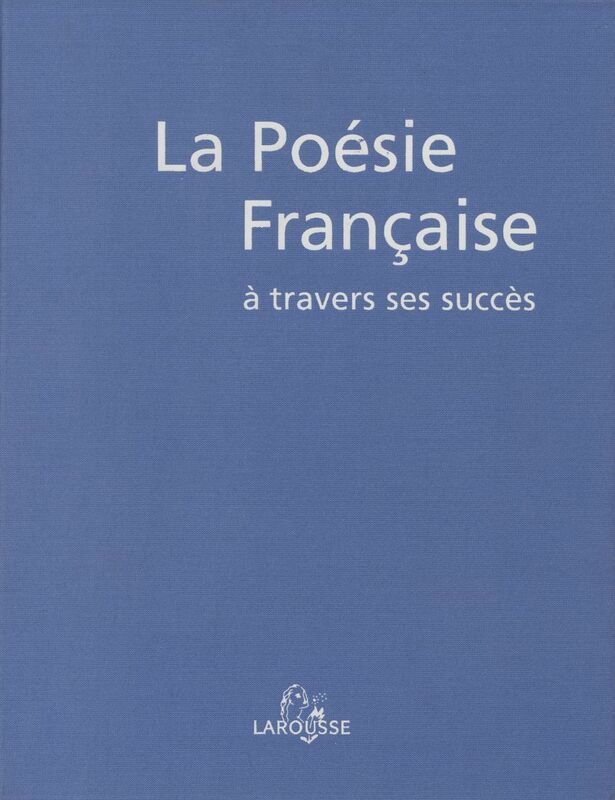 La Poésie française à travers ses succès Du Moyen Âge à nos jours