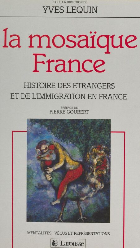 La mosaïque France : histoire des étrangers et de l'immigration Histoire des étrangers et de l'immigration