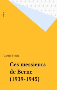 Ces messieurs de Berne (1939-1945)