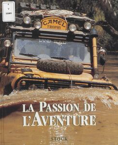 La Passion de l'aventure : Camel trophy