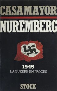 Nuremberg 1945 : la guerre en procès