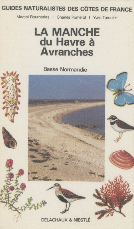 Guides naturalistes des côtes de France (2) La Manche : du Havre à Avranches