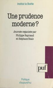 Une prudence moderne ? Journée organisée par Philippe Raynaud et Stéphane Rials à Paris, le 15 juin 1990, sous l'égide de l'Institut La Boétie