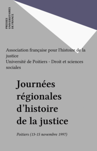 Journées régionales d'histoire de la justice Poitiers (13-15 novembre 1997)