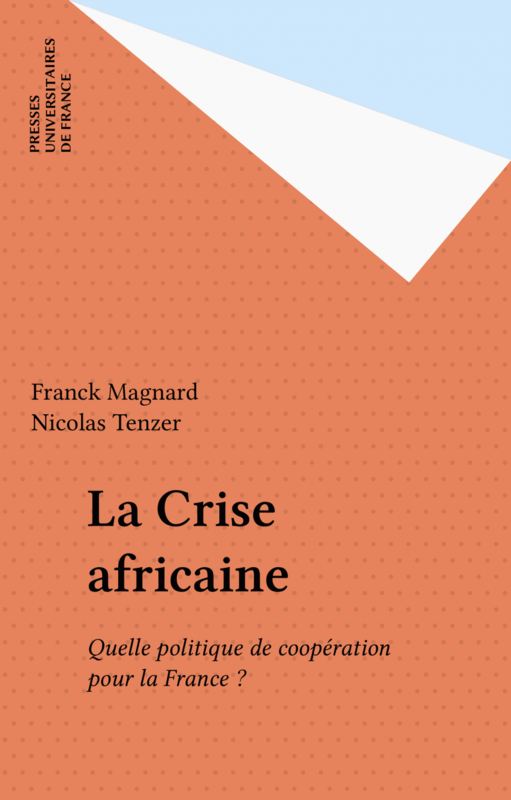 La Crise africaine Quelle politique de coopération pour la France ?