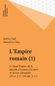 L'Empire romain (1) Le Haut-Empire, de la bataille d'Actium à la mort de Sévère-Alexandre (31 av. J.-C.-235 apr. J.-C.)