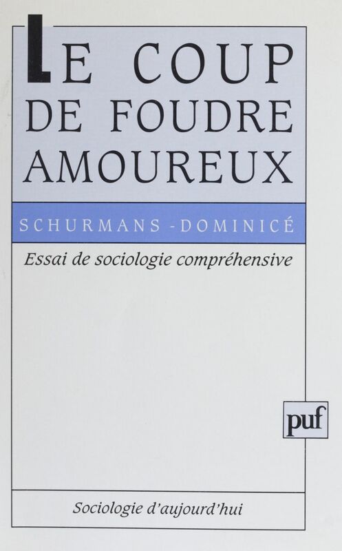 Le Coup de foudre amoureux Essai de sociologie compréhensive