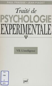 Traité de psychologie expérimentale (7) L'Intelligence
