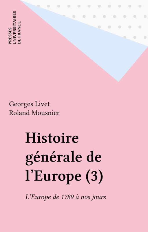 Histoire générale de l'Europe (3) L'Europe de 1789 à nos jours