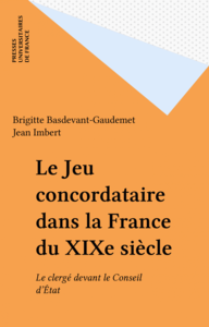 Le Jeu concordataire dans la France du XIXe siècle Le clergé devant le Conseil d'État