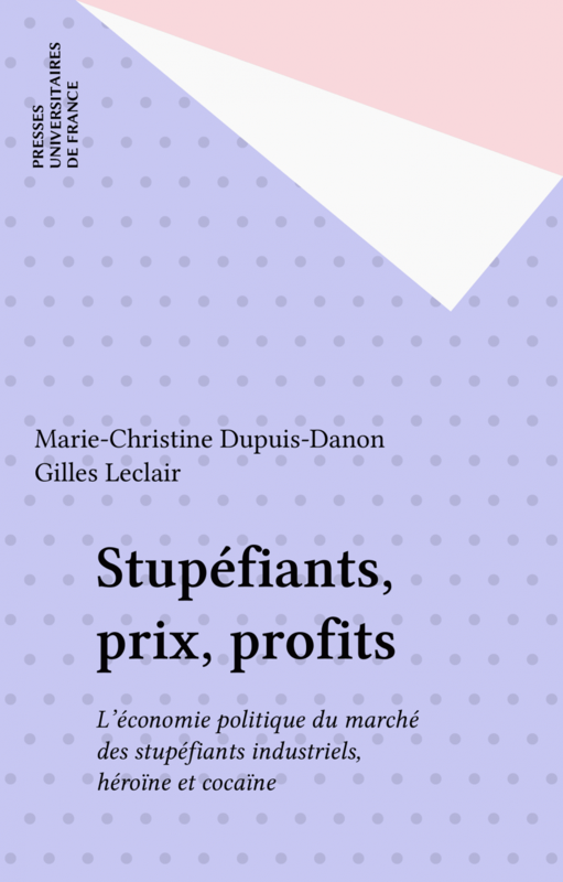 Stupéfiants, prix, profits L'économie politique du marché des stupéfiants industriels, héroïne et cocaïne