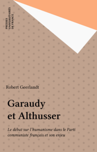 Garaudy et Althusser Le débat sur l'humanisme dans le Parti communiste français et son enjeu