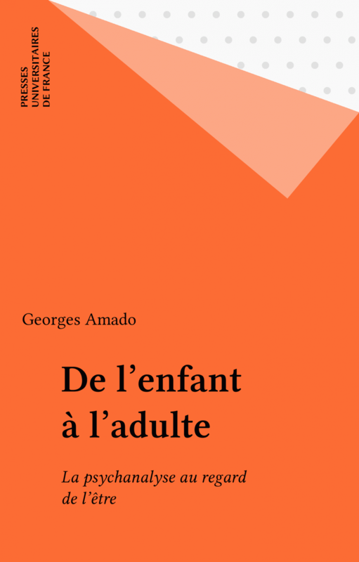 De l'enfant à l'adulte La psychanalyse au regard de l'être