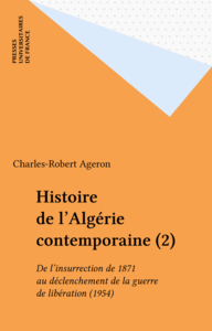 Histoire de l'Algérie contemporaine (2) De l'insurrection de 1871 au déclenchement de la guerre de libération (1954)