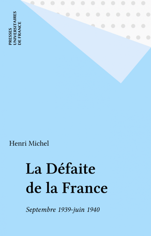 La Défaite de la France Septembre 1939-juin 1940