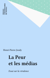 La Peur et les médias Essai sur la virulence