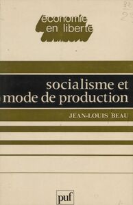 Socialisme et mode de production Pour reciviliser les sociétés industrielles