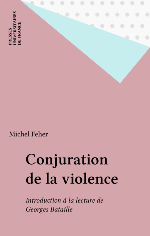 Conjuration de la violence Introduction à la lecture de Georges Bataille