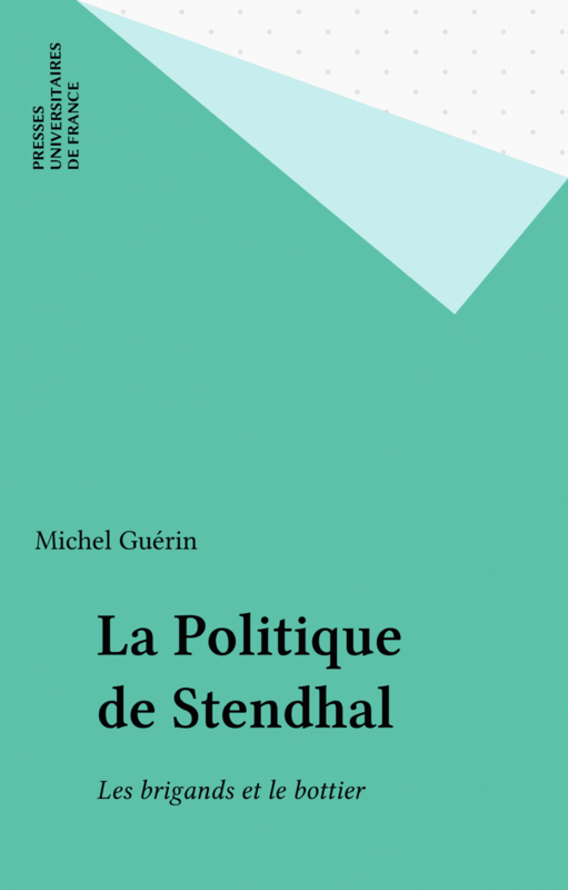 La Politique de Stendhal Les brigands et le bottier