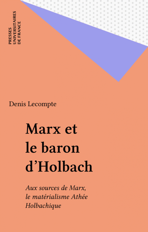 Marx et le baron d'Holbach Aux sources de Marx, le matérialisme Athée Holbachique
