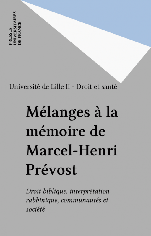 Mélanges à la mémoire de Marcel-Henri Prévost Droit biblique, interprétation rabbinique, communautés et société