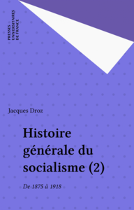 Histoire générale du socialisme (2) De 1875 à 1918