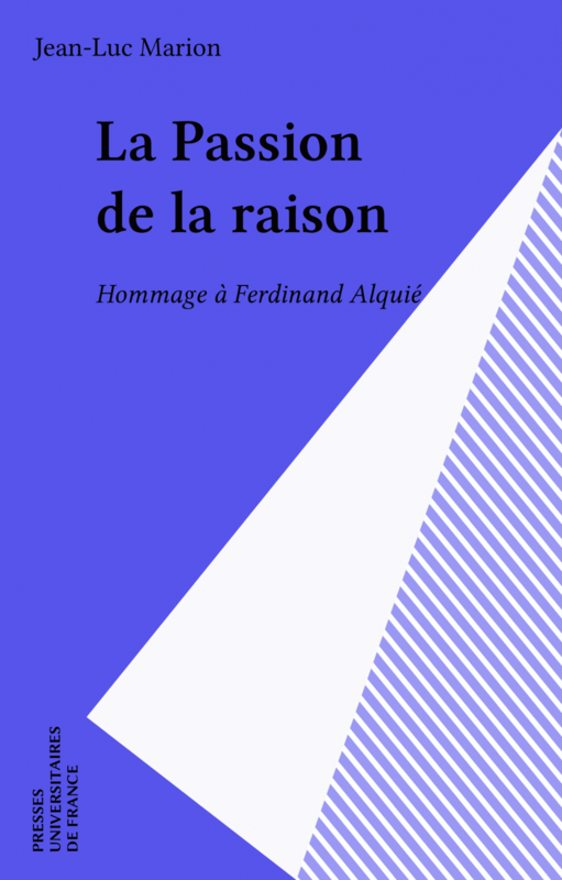 La Passion de la raison Hommage à Ferdinand Alquié