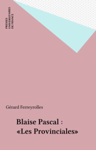 Blaise Pascal : «Les Provinciales»