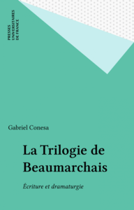 La Trilogie de Beaumarchais Écriture et dramaturgie