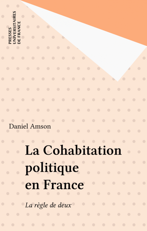 La Cohabitation politique en France La règle de deux